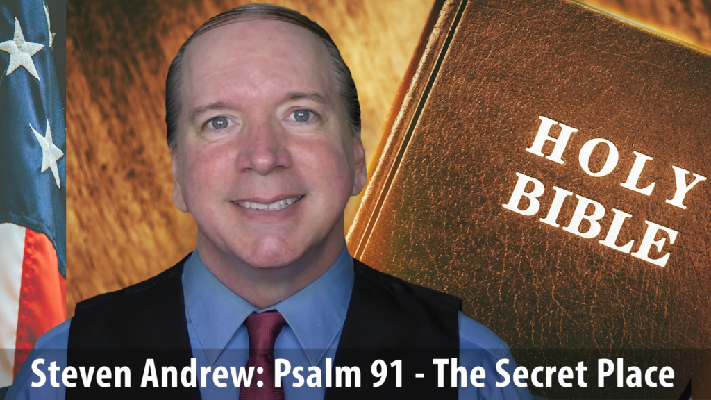 Psalm 91 - God's Protection, The Secret Place | Inspirational Sermon by Steven Andrew