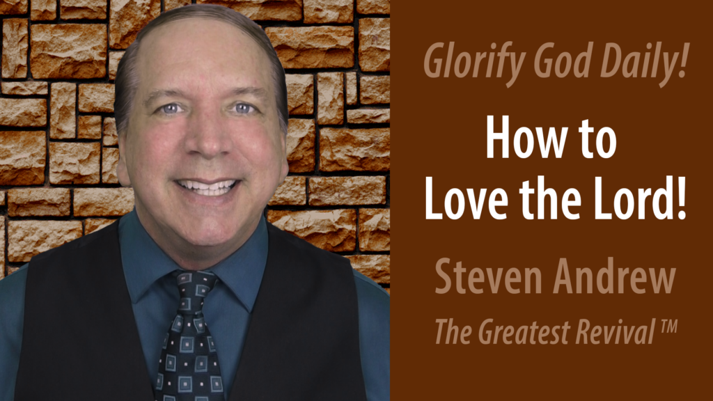 Steven Andrew How to Love the Lord